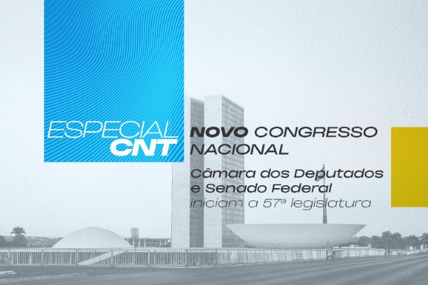 Informe da CNT apresenta a formação do novo Congresso Nacional